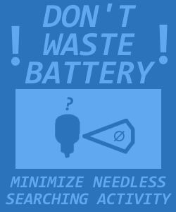 Poster reading "Don't waste battery! Minimize needless searching activity"