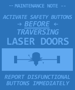 Poster reading "Activate safety buttons BEFORE traversing laser doors. Report disfunctional buttons immediately."