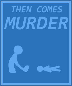 Poster reading "...then comes murder."